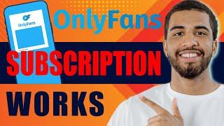 How OnlyFans Subscription Works (2024)