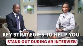 Key Strategies to Help You Stand Out During an Interview