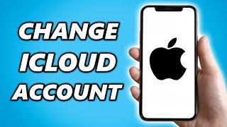 How to Change iCloud Account on iPhone