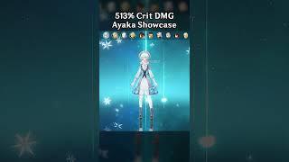 513% CRIT DMG AYAKA SHOWCASE