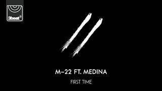 M-22 ft. Medina – pierwszy raz