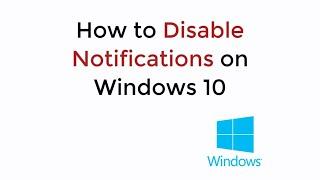 How to Disable Notifications on Windows 10 (2020)