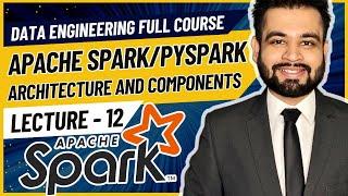 Apache Spark Architecture | Data Engineer Full Course | Lecture 12