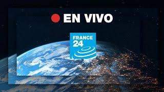 FRANCE 24 Español – EN VIVO – Información internacional y noticias del mundo 24 horas