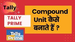 How to Create Compound unit in Tally Prime | Simple and Compound Unit | Tally Prime Compound Unit