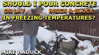 CONCRETE, BRICK or BLOCK IN FREEZING TEMPERATURES (Mike Haduck)