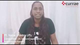 Pt  Pavitra Liffy | Liposuction | International Patient | Dr. Mukund Jagannathan | Currae Hospitals