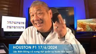 HOUSTON P1 17/6/2024: Bắc Kinh gây hấn Biển Đông để đo lường trước khi đánh chiếm Đài Loan?