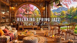 4K Cozy Spring Coffee Shop Ambience ~ Jazz Relaxing Music  Smooth Jazz Instrumental Music for Work