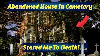 Exploring An Abandoned Haunted house In The Middle Of A Cemetery Alone, At Night!! It Didn’t Go Well