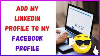 How to Add My Linkedin Profile to My Facebook Profile