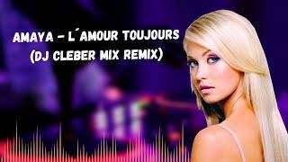 Amaya - L´Amour Toujours (Dj Cleber Mix Remix)