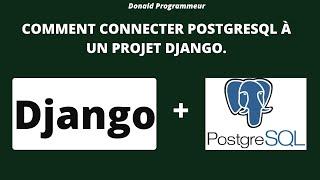 Guide Complet pour la Connexion de PostgreSQL à un projet Django