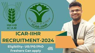 ICAR-IIHR Recruitment 2024 #icar #iihr #ug #pg #phd #recruitment #job #vacancy #students #govtjobs