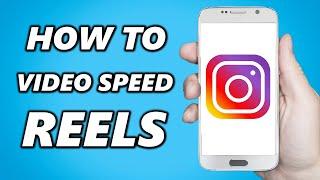 How to Change Video Speed on Instagram Reels (2024)