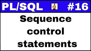 PL/SQL Tutorial #16: Sequence control statements in PLSQL