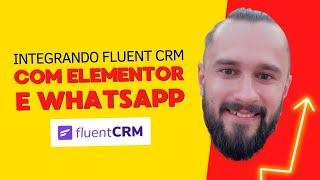 Integrando Fluent CRM com Elementor e Whatsapp