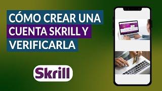 Cómo Abrir o Crear una Cuenta en Skrill y Verificarla Fácilmente - Paso a paso