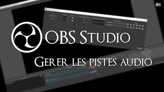 Tuto OBS Studio  Gérer les pistes audio (Windows)