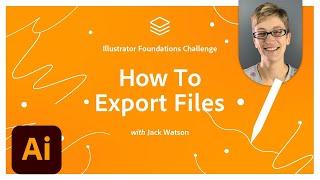 How To Export Files | Illustrator Foundations Challenge | Adobe Creative Cloud