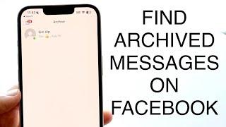 How To Find Your Archived Messages On Facebook Messages!