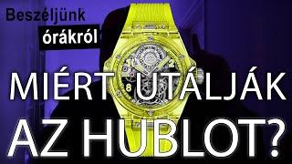 Miért utálják sokan az Hublot? - Beszéljünk órákról