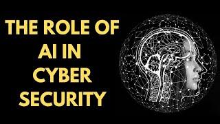 The Role Of AI In Cyber Security