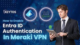 Setup Meraki VPN to User RADIUS with Entra ID