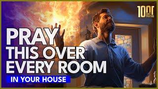 PRAYERS THAT DRIVE DEMONS OUT OF YOUR HOME  |   PRAY THIS OVER EVERY ROOM