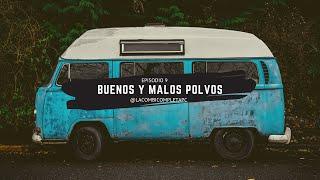 LA COMBI COMPLETA EP 9 BUENOS POLVOS Y MALOS POLVOS