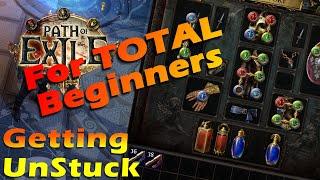 Getting UnStuck - Path of Exile for TOTAL Beginners