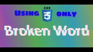 (Beginner tutorial) animated Broken Word using CSS only