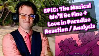 I Have... SO MANY EMOTIONS | We'll Be Fine/Love in Paradise | Epic The Musical Reaction/Analysis