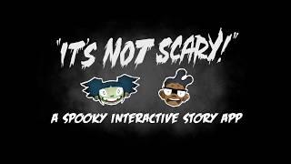 IT'S NOT SCARY! An interactive story app