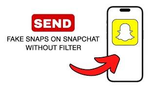 How to Send Fake Snaps on Snapchat Without a Filter - 2024 (Quick And Easy)