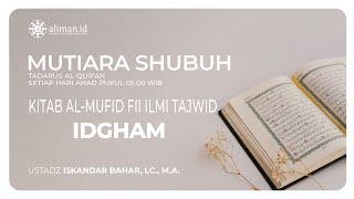 L I V E | Kitab Al-Mufid Fi Ilmi Tajwid: Pembahasan Idgham #4 -  Ustadz Iskandar Bahar, Lc., M.A.