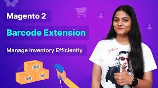 Magento 2 Barcode Extension | Managing Inventory Efficiently