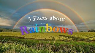 5 Facts about Rainbows