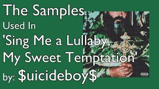 The Samples used in 'Sing Me A Lullaby, My Sweet Temptation' by $uicideboy$