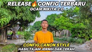 New Config Terbaru Gcam Nikita 2.0 Config Canon Style Hasil Sangat Color Full Dan Super Jernih 