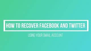 How to recover Facebook and Twitter using your Gmail account