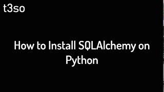 How to Install SQLAlchemy on Python