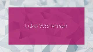 Luke Workman - appearance