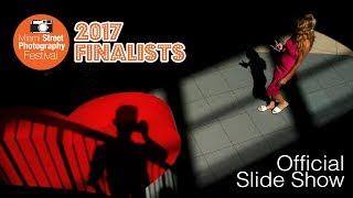  Miami Street Photography Festival 2017 Finalists - Official Slide Show