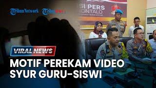 Motif Perekam Video Mesum Guru-Murid Gorontalo Mau Adukan ke Istri Tersangka, Rekam dari HP Teman