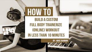 How To Build A Custom Full Body Online (Trainerize) Workout In Less Than 10 Minutes l