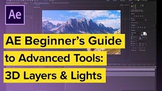 After Effects Beginner’s Guide to Advanced Tools: 3D Layers & Lights