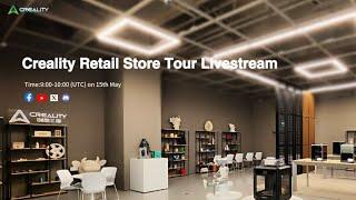 Creality Retail Store Tour Livestream !