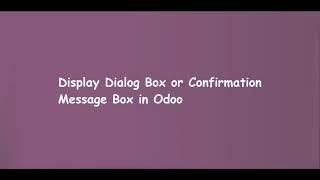 Display Dialog Box or Confirmation Message Box in Odoo | Learn OpenERP | Odoo