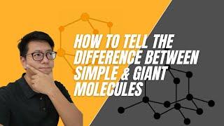 How To Tell The Difference Between Simple and Giant Molecules